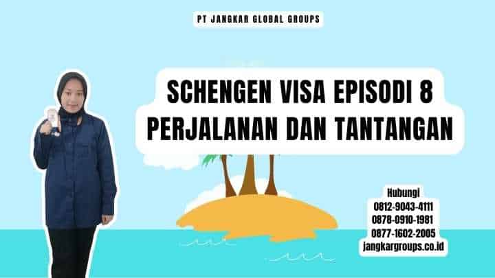 Schengen Visa Episodi 8 Perjalanan dan Tantangan