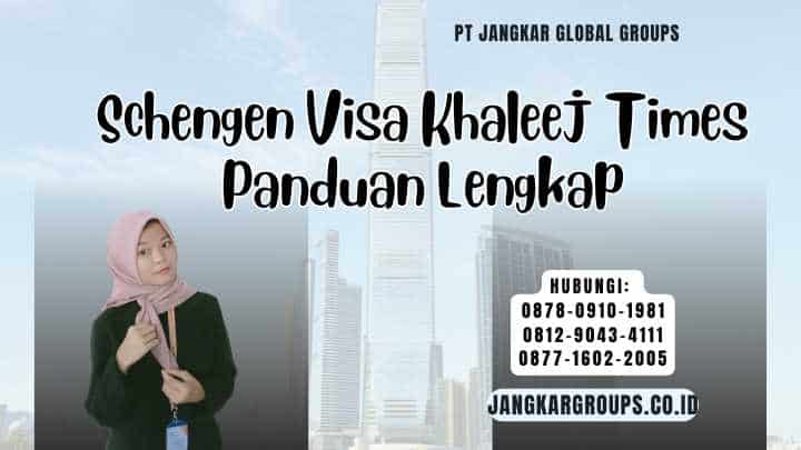 Schengen Visa Khaleej Times Panduan Lengkap