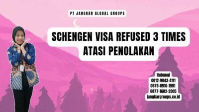 Schengen Visa Refused 3 Times Atasi Penolakan