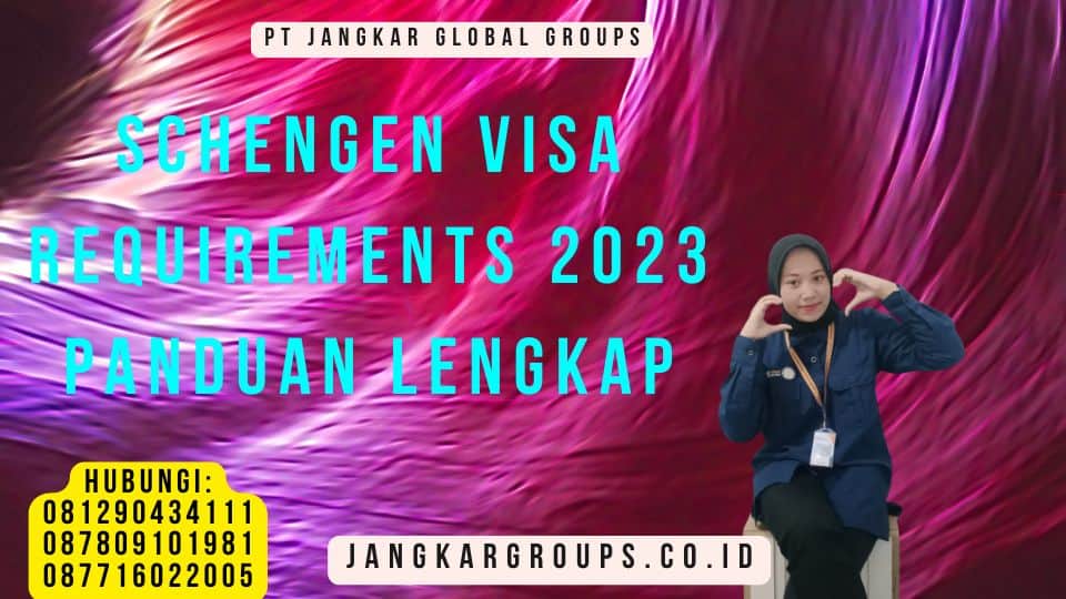 Schengen Visa Requirements 2023 Panduan Lengkap