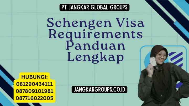 Schengen Visa Requirements Panduan Lengkap