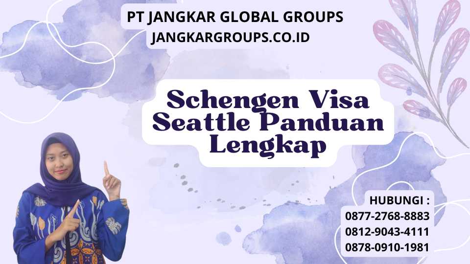 Schengen Visa Seattle Panduan Lengkap