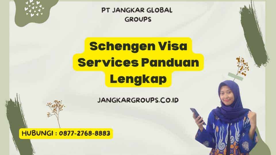 Schengen Visa Services Panduan Lengkap