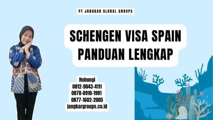 Schengen Visa Spain Panduan Lengkap
