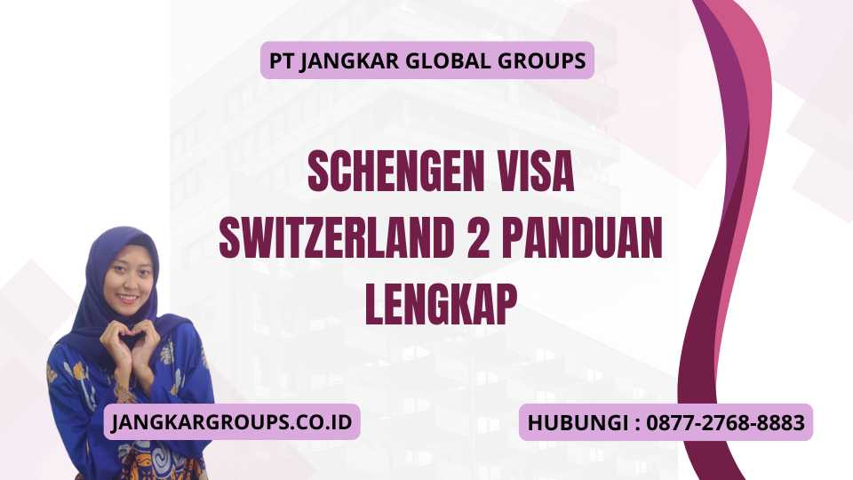 Schengen Visa Switzerland 2 Panduan Lengkap
