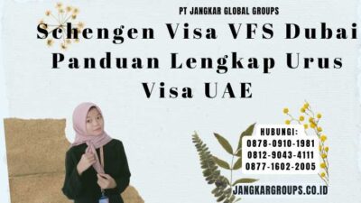 Schengen Visa VFS Dubai Panduan Lengkap Urus Visa UAE