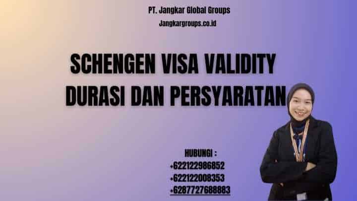 Schengen Visa Validity Durasi dan Persyaratan
