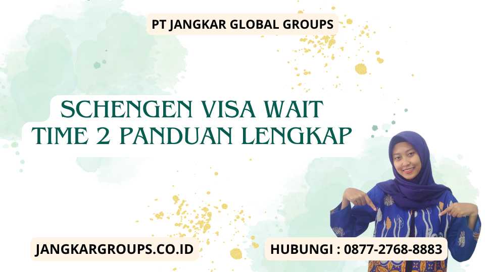 Schengen Visa Wait Time 2 Panduan Lengkap