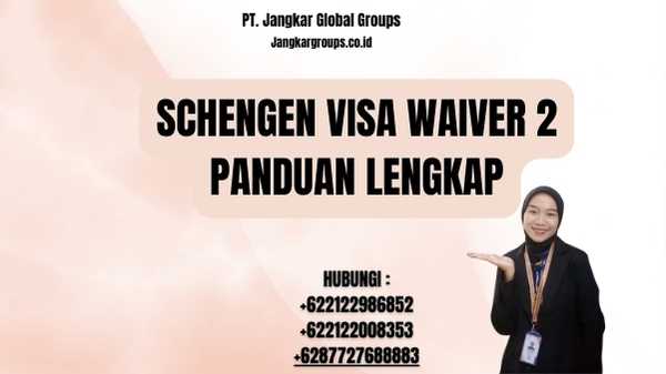 Schengen Visa Waiver 2 Panduan Lengkap