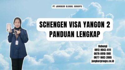 Schengen Visa Yangon 2 Panduan Lengkap