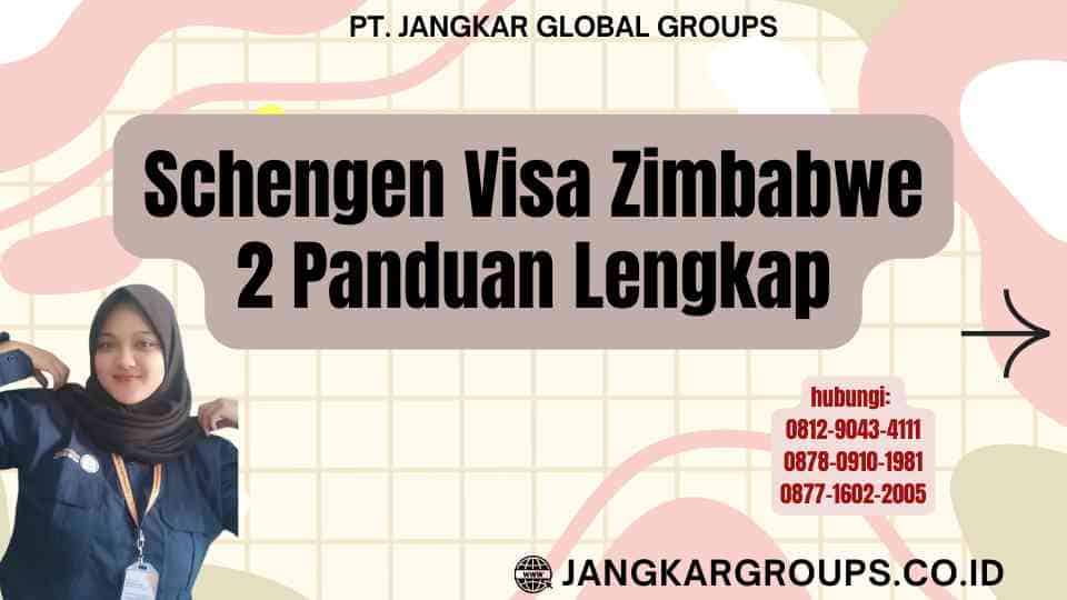 Schengen Visa Zimbabwe 2 Panduan Lengkap