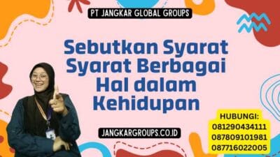 Sebutkan Syarat Syarat Berbagai Hal dalam Kehidupan