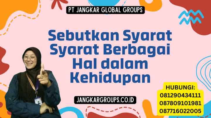 Sebutkan Syarat Syarat Berbagai Hal dalam Kehidupan