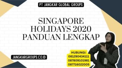 Singapore Holidays 2020 Panduan Lengkap