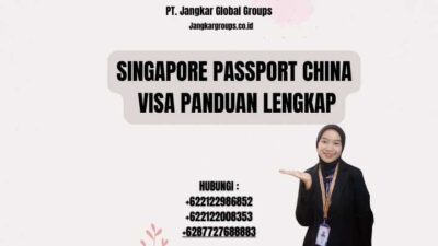 Singapore Passport China Visa Panduan Lengkap