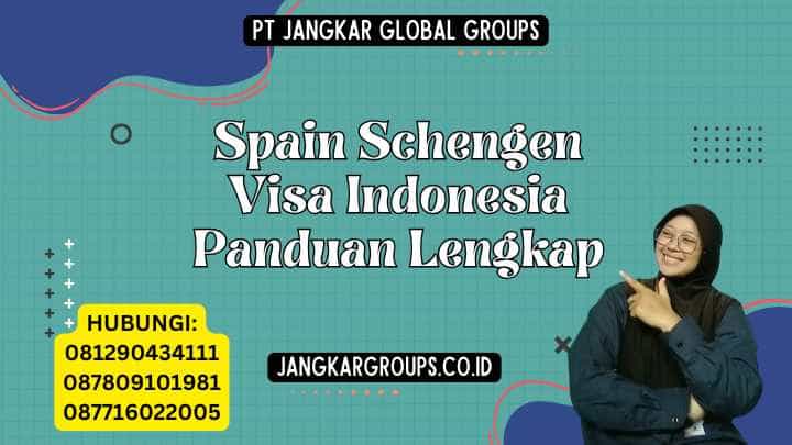 Spain Schengen Visa Indonesia Panduan Lengkap