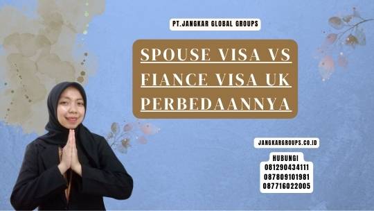 Spouse Visa Vs Fiance Visa UK Perbedaannya