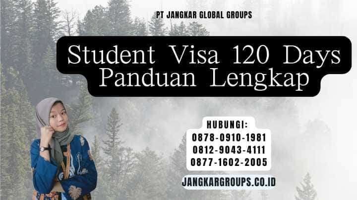 Student Visa 120 Days Panduan Lengkap