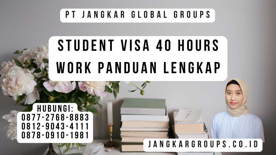 Student Visa 40 Hours Work Panduan Lengkap