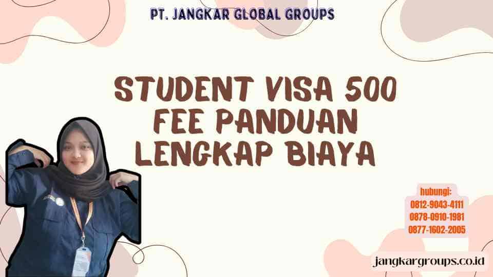 Student Visa 500 Fee Panduan Lengkap Biaya