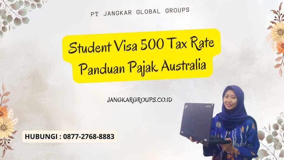 Student Visa 500 Tax Rate Panduan Pajak Australia