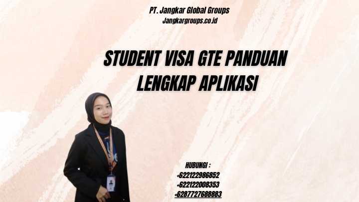 Student Visa GTE Panduan Lengkap Aplikasi