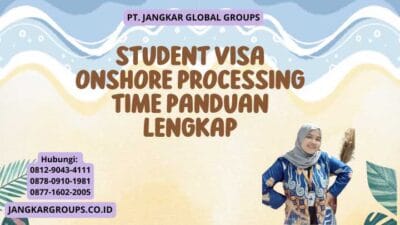 Student Visa Onshore Processing Time Panduan Lengkap
