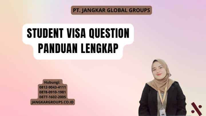 Student Visa Question Panduan Lengkap