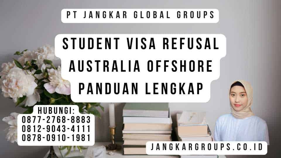 Student Visa Refusal Australia Offshore Panduan Lengkap