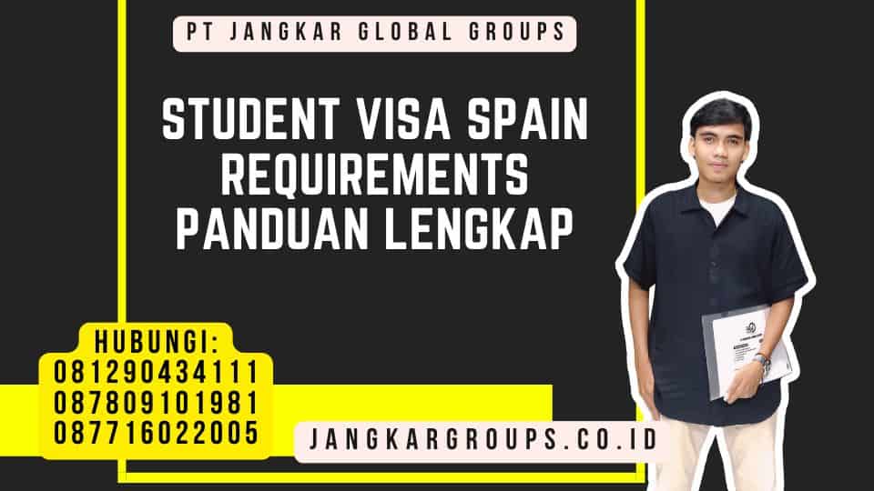 Student Visa Spain Requirements Panduan Lengkap