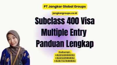 Subclass 400 Visa Multiple Entry Panduan Lengkap