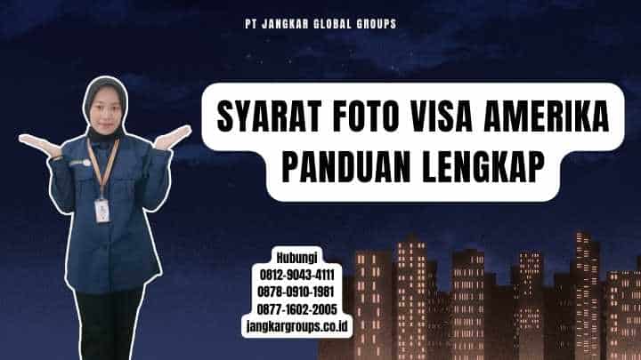 Syarat Foto Visa Amerika Panduan Lengkap