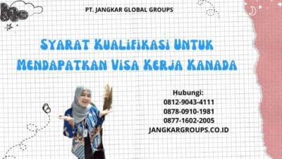 Syarat Kualifikasi Untuk Mendapatkan Visa Kerja Kanada