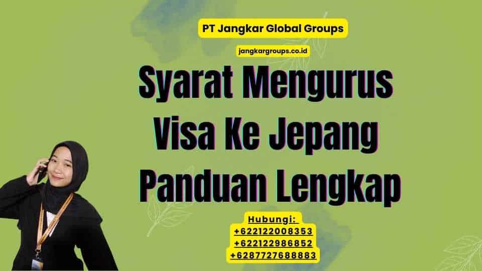 Syarat Mengurus Visa Ke Jepang Panduan Lengkap