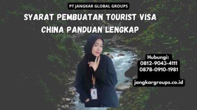 Syarat Pembuatan Tourist Visa China Panduan Lengkap