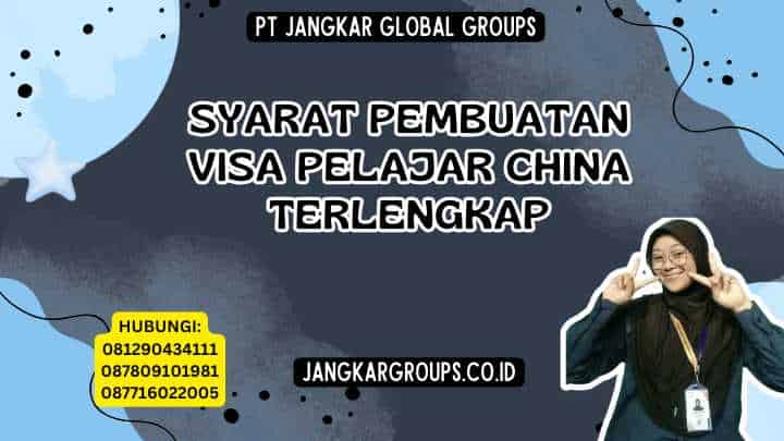 Syarat Pembuatan Visa Pelajar China Terlengkap