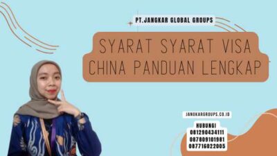 Syarat Syarat Visa China Panduan Lengkap