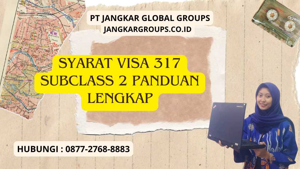 Syarat Visa 317 Subclass 2 Panduan Lengkap