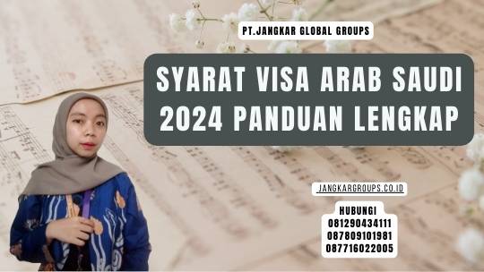 Syarat Visa Arab Saudi 2024 Panduan Lengkap