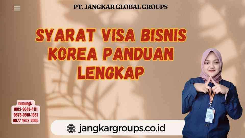 Syarat Visa Bisnis Korea Panduan Lengkap