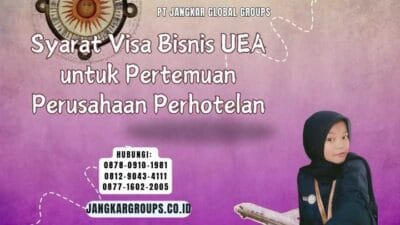 Syarat Visa Bisnis UEA untuk Pertemuan Perusahaan Perhotelan