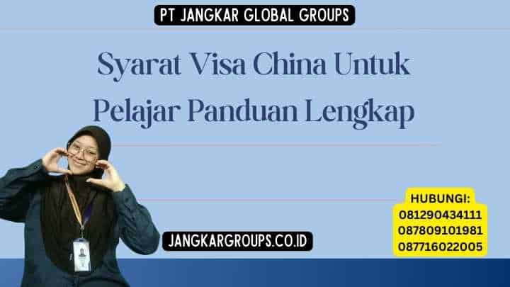 Syarat Visa China Untuk Pelajar Panduan Lengkap
