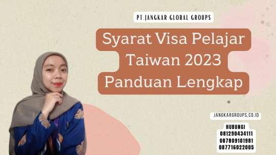 Syarat Visa Pelajar Taiwan 2023 Panduan Lengkap