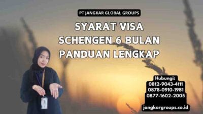 Syarat Visa Schengen 6 Bulan Panduan Lengkap