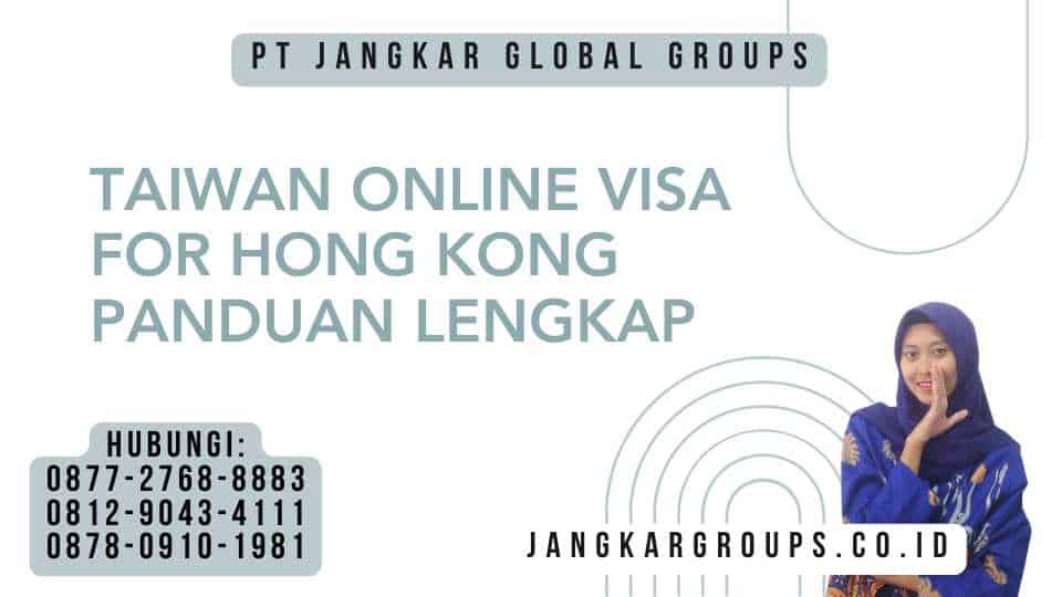 Taiwan Online Visa For Hong Kong Panduan Lengkap