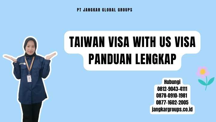 Taiwan Visa With US Visa Panduan Lengkap