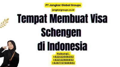 Tempat Membuat Visa Schengen di Indonesia