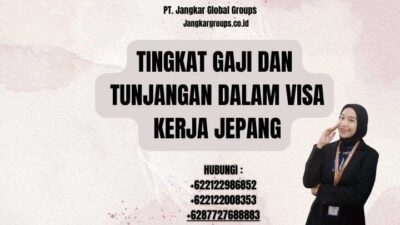 Tingkat Gaji Dan Tunjangan Dalam Visa Kerja Jepang