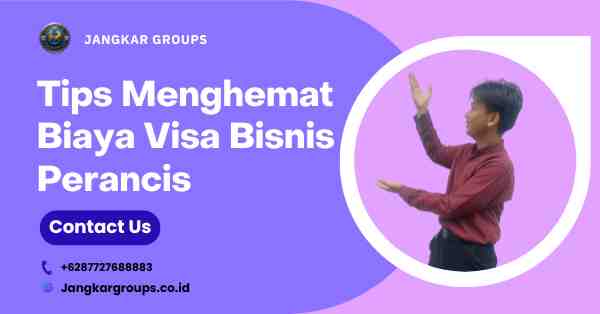 Tips Menghemat Biaya Visa Bisnis Perancis