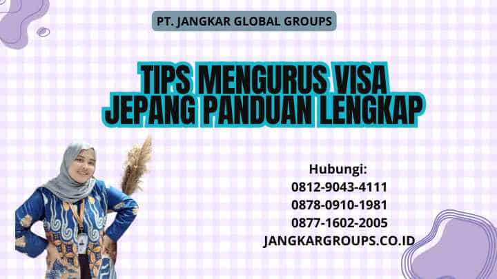 Tips Mengurus Visa Jepang Panduan Lengkap